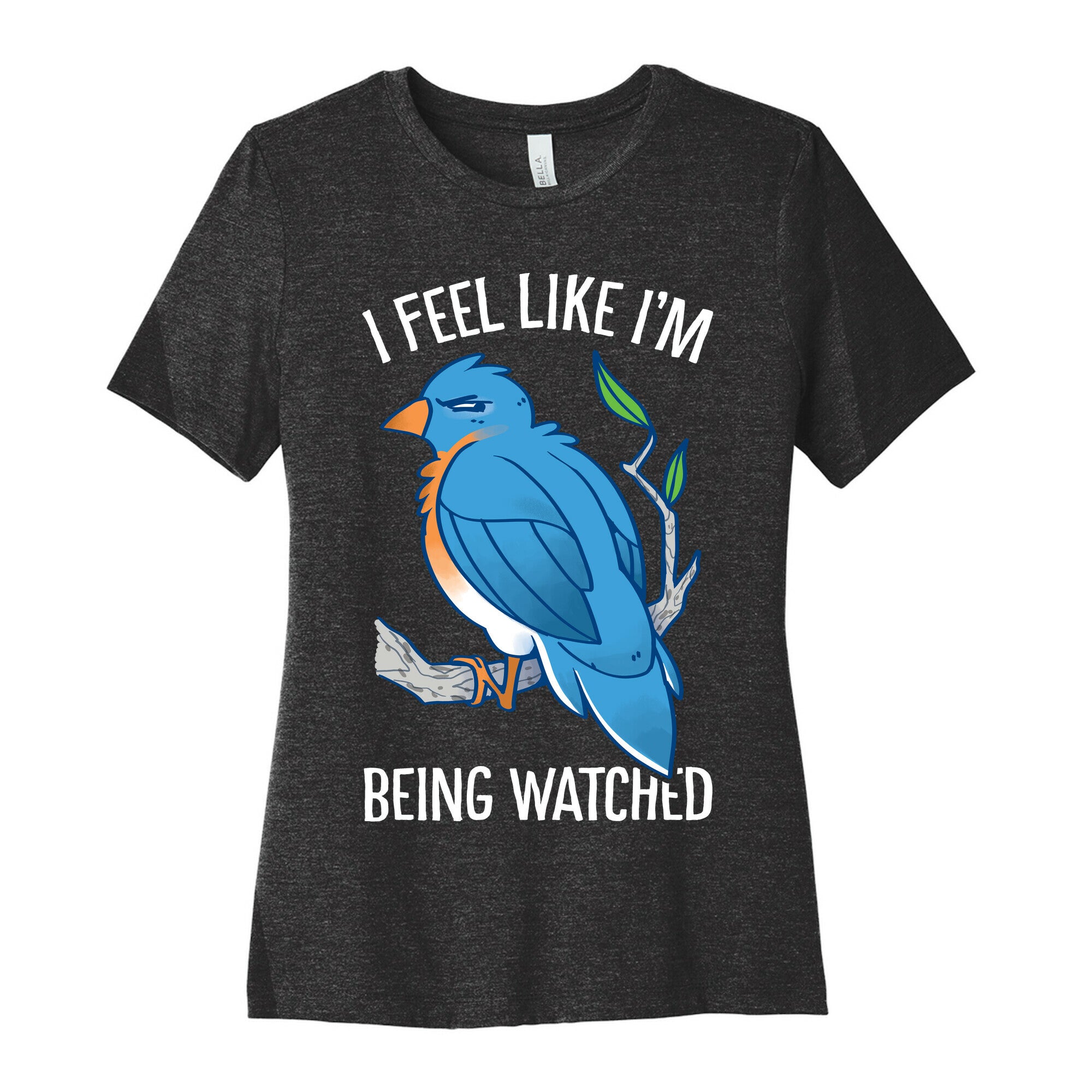 I Feel Like I'm Being Watched Women's Cotton Tee